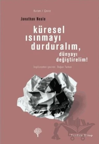 Küresel Isınmayı Durduralım, Dünyayı Değiştirelim! – Jonathan Neale – Yordam Kitap kitap kapağı