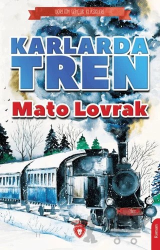 Karlarda Tren – Mato Lovrak – Dorlion Yayınları kitap kapağı