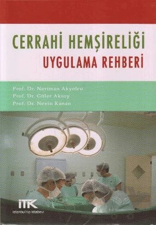 Cerrahi Hemşireliği Uygulama Rehberi – Güler Aksoy, Neriman Akyolcu, Nevin Kanan – İstanbul Tıp Kitabevi kitap kapağı