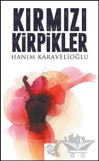 Kırmızı Kirpikler – Hanım Karavelioğlu – Post Yayınevi kitap kapağı