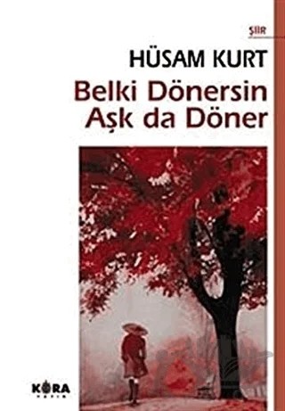Belki Dönersin Aşk da Döner – Hüsam Kurt – Kora Yayın kitap kapağı
