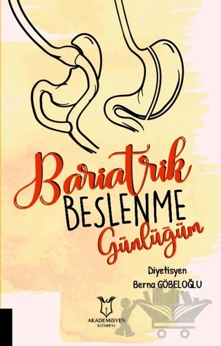 Bariatrik Beslenme Günlüğüm – Berna Göbeloğlu – Akademisyen Kitabevi kitap kapağı