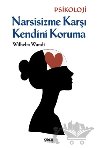 Narsisizme Karşı Kendini Koruma – Wilhelm Wundt – Gece Kitaplığı kitap kapağı