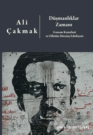 Düşmanlıklar Zamanı: Gassan Kanafani ve Filistin Direniş Edebiyatı – Ali Çakmak – ZoomKitap kitap kapağı