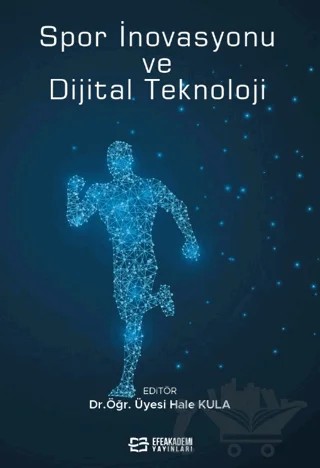 Spor İnovasyonu ve Dijital Teknoloji – Hale Kula – Efe Akademi Yayınları kitap kapağı