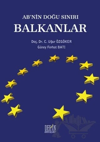 AB'nin Doğu Sınırı Balkanlar – Güney Ferhat Batı, Uğur Özgöker – Derin Yayınları kitap kapağı