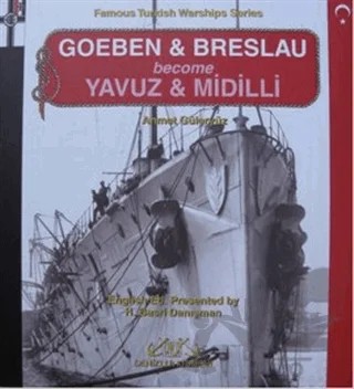 Goeben and Breslau Become Yavuz and Midilli – Ahmet Güleryüz – Denizler Kitabevi kitap kapağı