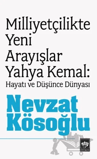 Milliyetçilikte Yeni Arayışlar Yahya Kemal – Nevzat Kösoğlu – Ötüken Neşriyat kitap kapağı