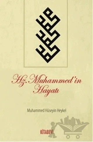 Hz.Muhammed’in Hayatı – Muhammed Hüseyin Heykel – Kitabevi Yayınları kitap kapağı
