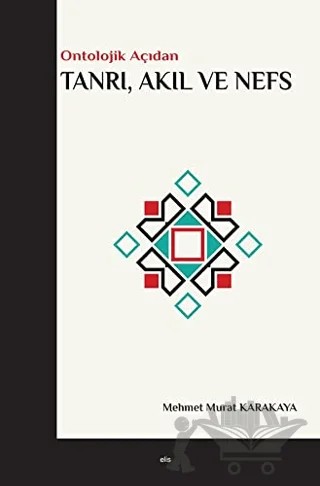 Tanrı, Akıl ve Nefs – Mehmet Murat Karakaya – Elis Yayınları kitap kapağı