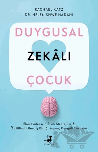 Duygusal Zekalı Çocuk – Rachael Katz, Helen Shwe Hadani – Olimpos Yayınları kitap kapağı