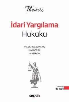 Themis – İdari Yargılama Hukuku – Zehra Odyakmaz, Ümit Kaymak, İsmail Ercan – Seçkin Yayıncılık kitap kapağı