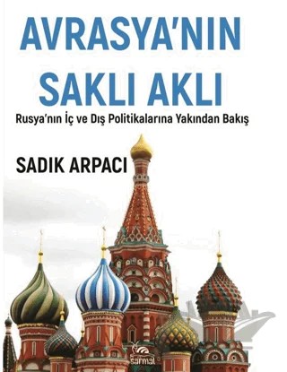 Avrasya'nın Saklı Aklı – Sadık Arpacı – Sarmal Kitabevi kitap kapağı