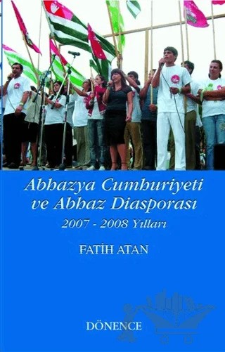 Abhazya Cumhuriyeti ve Abhaz Diasporası – Fatih Atan – Dönence Basım ve Yayın Hizmetleri kitap kapağı