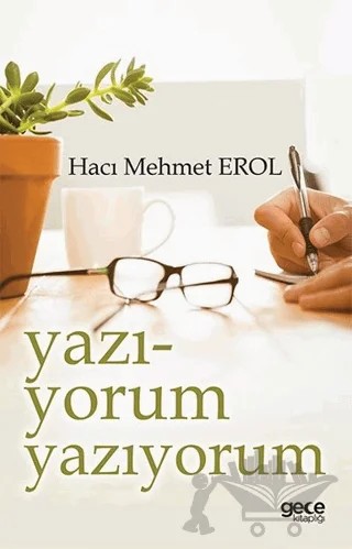 Yazı-Yorum Yazıyorum – Hacı Mehmet Erol – Gece Kitaplığı kitap kapağı