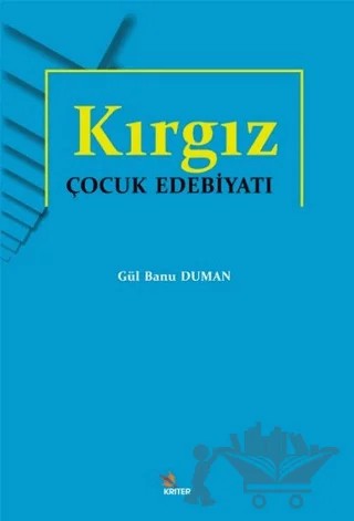 Kırgız Çocuk Edebiyatı – Gül Banu Duman – Kriter Yayınları kitap kapağı