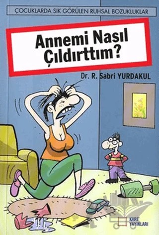 Annemi Nasıl Çıldırttım? – R. Sabri Yurdakul – Kare Yayınları kitap kapağı