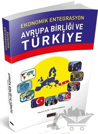 Ekonomik Entegrasyon Avrupa Birliği ve Türkiye – Mehmet Dikkaya, Mustafa Acar – Savaş Yayınevi kitap kapağı