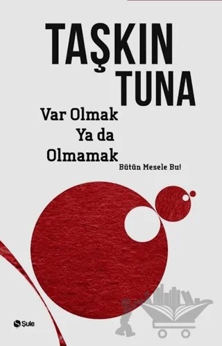 Var Olmak Ya Da Olmamak – Taşkın Tuna – Şule Yayınları kitap kapağı