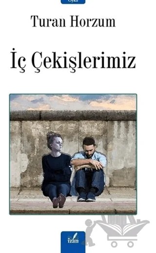 İç Çekişlerimiz – Turan Horzum – İzan Yayıncılık kitap kapağı