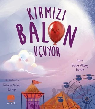 Kırmızı Balon Uçuyor – Seda Aksoy Evren – Uçan Fil Yayınları kitap kapağı