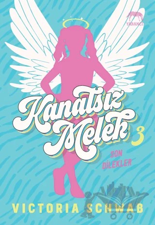 Kanatsız Melek 3: Son Dilekler – Victoria Schwab – Yabancı Yayınları kitap kapağı