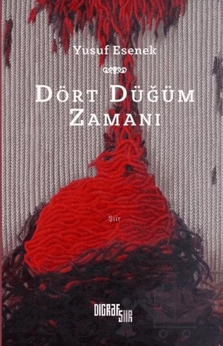 Dört Düğüm Zamanı – Yusuf Esenek – Digraf Şiir kitap kapağı