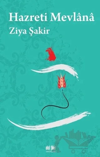 Hazreti Mevlana – Ziya Şakir – Akıl Fikir Yayınları kitap kapağı
