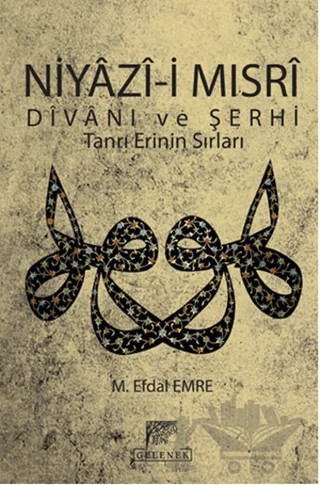 Niyazi-i Mısri Divanı ve Şerhi – M. Efdal Emre – Gelenek Yayıncılık kitap kapağı