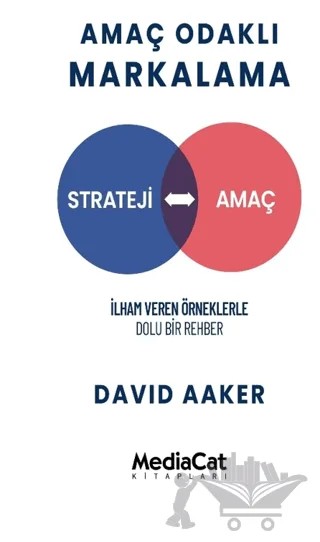 Amaç Odaklı Markalama – David Aaker – MediaCat Kitapları kitap kapağı