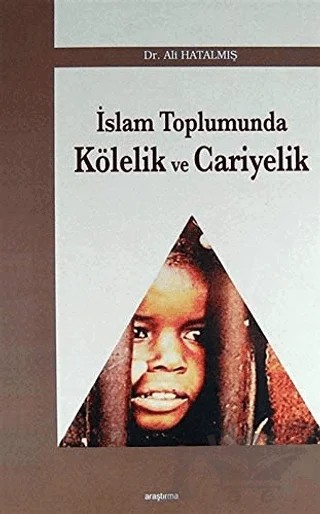 İslam Toplumunda Kölelik ve Cariyelik – Ali Hatalmış – Araştırma Yayınları kitap kapağı