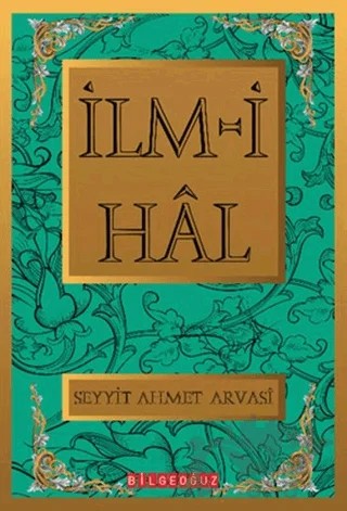İlm-i Hal – Seyit Ahmet Arvasi – Bilgeoğuz Yayınları kitap kapağı