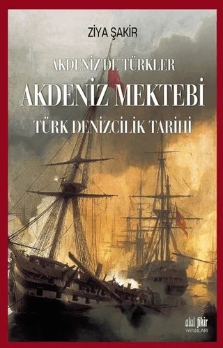 Akdeniz Mektebi - Akdeniz'de Türkler – Ziya Şakir – Akıl Fikir Yayınları kitap kapağı