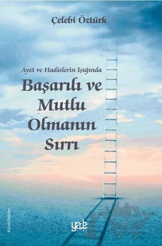 Ayet ve Hadislerin Işığında Başarılı ve Mutlu Olmanın Sırrı – Çelebi Öztürk – Yade Kitap kitap kapağı