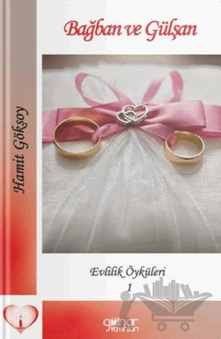 Bağban Ve Gülşan Evlilik Öyküleri - 1 – Hamit Göksoy – Gülnar Yayınları kitap kapağı