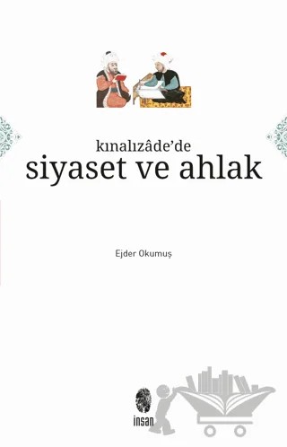Kınalızade'de Siyaset ve Ahlak – Ejder Okumuş – İnsan Yayınları kitap kapağı