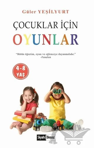 Çocuklar İçin Oyunlar (4-8 Yaş) – Güler Yeşilyurt – Siyah Beyaz Yayınları kitap kapağı