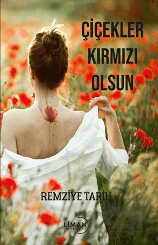 Çiçekler Kırmızı Olsun – Remziye Tarih – Liman Yayınevi kitap kapağı