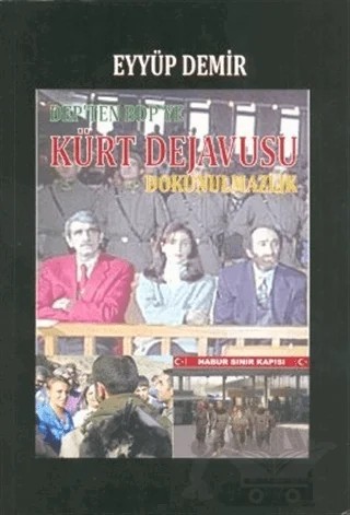 DEP’ten BDP’ye Kürt Dejavusu Dokunulmazlık – Eyyüp Demir – Orion Kitabevi kitap kapağı
