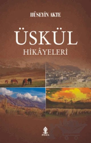 Üskül Hikayeleri – Hüseyin Akte – Roza Yayınevi kitap kapağı