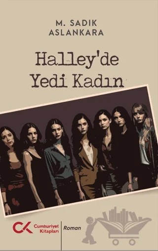 Halley’de Yedi Kadın – M. Sadık Aslankara – Cumhuriyet Kitapları kitap kapağı
