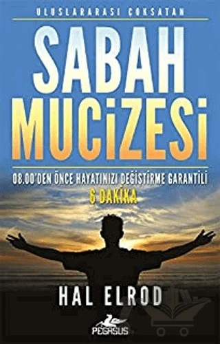 Sabah Mucizesi 08.00’den Önce Hayatınızı Değiştirme Garantili 6 Dakika – Hal Elrod – Pegasus Yayınları kitap kapağı