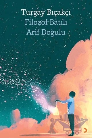 Filozof Batılı Arif Doğulu – Turgay Bıçakçı – Cinius Yayınları kitap kapağı