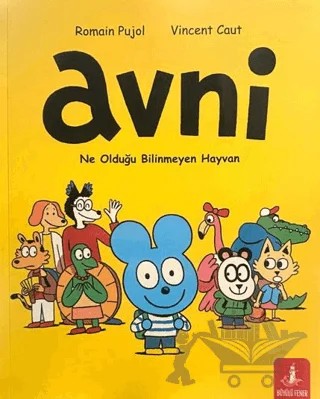 Avni: Ne Olduğu Bilinmeyen Hayvan – Romain Pujol, vincent caut – Büyülü Fener Yayınları kitap kapağı