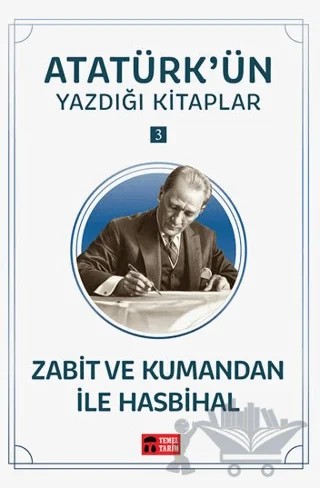 Zabit ve Kumandan ile Hasbihal - Atatürk'ün Yazdığı Kitaplar 3 – Mustafa Kemal Atatürk – Temel Tarih Kitaplığı kitap kapağı