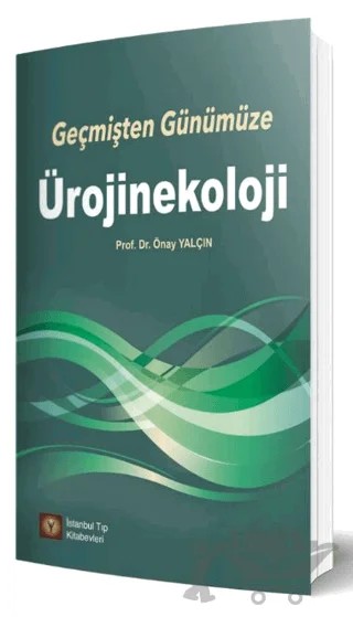 Geçmişten Günümüze Ürojinekoloji – Önay Yalçın – İstanbul Tıp Kitabevi kitap kapağı