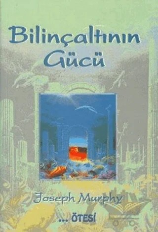 Bilinçaltının Gücü – Joseph Murphy – Ötesi Yayıncılık kitap kapağı