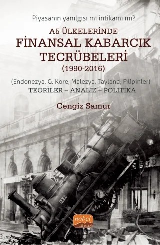 A5 ÜLKELERİNDE FİNANSAL KABARCIK TECRÜBELERİ (1990-2016) (Endonezya, G. Kore, Malezya, Tayland, Filipinler) TEORİLER - ANALİZ - POLİTİKA – Cengiz Samur – Nobel Bilimsel Eserler kitap kapağı