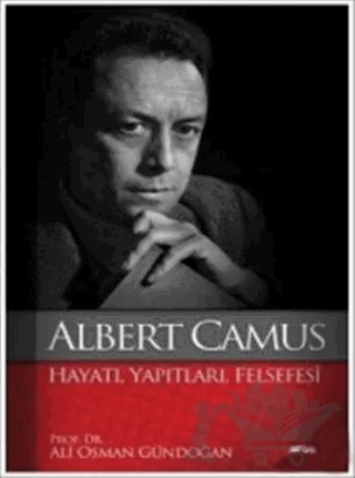 Albert Camus : Hayatı Yapıtları Felsefesi – Ali Osman Gündoğan – Marmara Kitap Merkezi - Tayyar Arı kitap kapağı