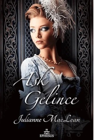 Aşk Gelince – Julianne MacLean – Ephesus Yayınları kitap kapağı